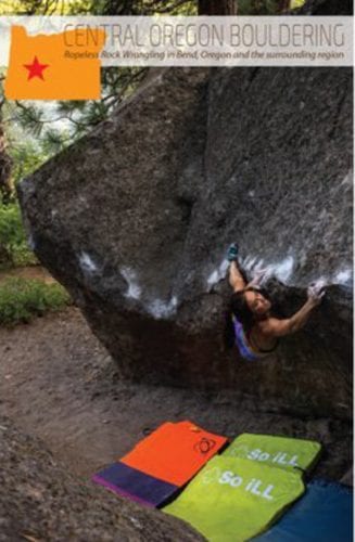Bend Guidebook Central Oregon Bouldering by Jason Chinchen