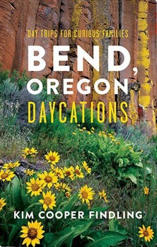 Guidebook Bend, Oregon Daycations by Kim Cooper Findling